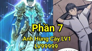 Phần 7:Anh Hùng Vào Thế Giới Trò Chơi 1 Người LV1"Cày Cuốc Xuyên Lục Địa Lv99999"Xây Dựng Lại Đế Chế