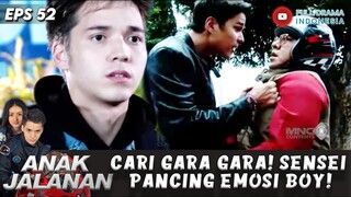 CARI GARA GARA! SENSEI PANCING EMOSI BOY! - ANAK JALANAN 52