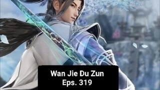 Wan Jie Du Zun episode 319 sub indo