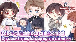 Review Truyện :Cô bé 3 tuổi có ể xem bói ,dự đoán được cả tương lai giúp người khác cải mệnh