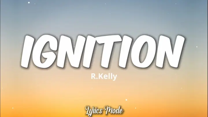 IGNITION - R.Kelly (Lyrics) ♫