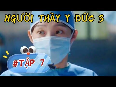 Bác sĩ thiên tài bị đối thủ phát hiện ra điểm yếu | Review Phim: NGƯỜI THẦY Y ĐỨC 3 TẬP 7
