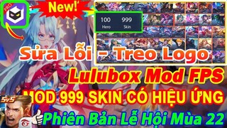 Cách Mod Skin LQ Cho Máy Yếu I Lulubox Pro Mùa 22 Mod Skin Liên Quân Full Hiệu Ứng