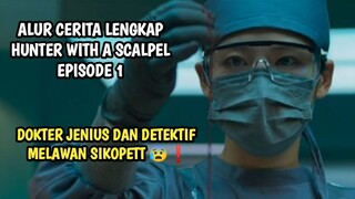 KERJASAMA DOKTER JENIUS DAN DETEKTIF MELAWAN SIKOPETT - HUNTER WITH A SCALPEL EPISODE 1