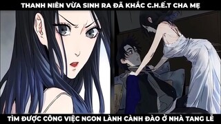 Thanh Niên Vừa Sinh Ra Đã Khắc C.hết Cha Mẹ Tìm Được Công Việc Ngon Lành Cành Đào Ở Nhà Tang Lễ