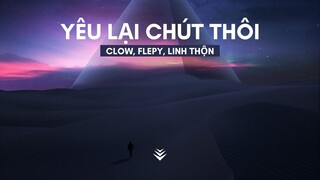 Clow x Linh Thộn (prod. by Flepy) - YÊU LẠI CHÚT THÔI (Demo 711)