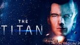 The Titan [1080p] [BluRay] 2018 Sci-fi/Thriller