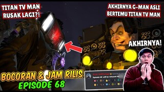 BOCORAN TERBARU & JAM RILIS EPISODE 68 SKIBIDI TOILET! AKHIRNYA G MAN UPGRADE YANG ASLI MUNCUL!