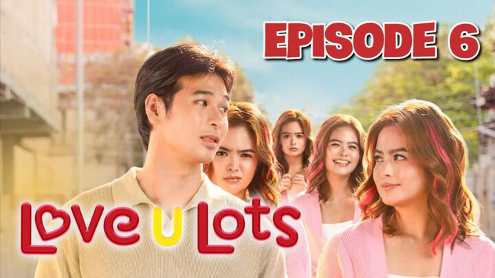 Love U Lots : Episode 6