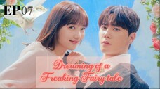 Dreaming of a Freaking Fairy tale__EP07. ENG SUB (2024)