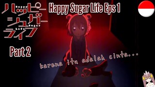 Happy Sugar Life || Eps 1 || Part 2 | Dubb Indo