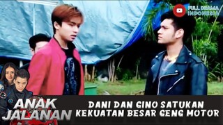 DANI DAN GINO SATUKAN KEKUATAN BESAR GENG MOTOR - ANAK JALANAN