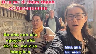 Đưa mẹ thăm Carcassonne mua quà lưu niệm/mẹ mê cửa hàng kẹo/3 cha con cầu nguyện /cuộc sống pháp
