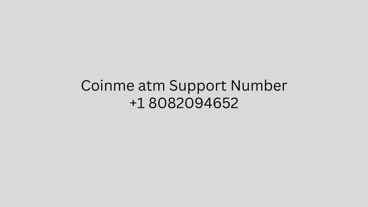 Coinme ATM Support Number [+1]808209[4652] – Get Instant Assistance