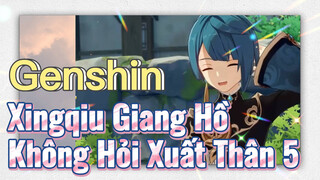 Xingqiu Giang Hồ Không Hỏi Xuất Thân 5