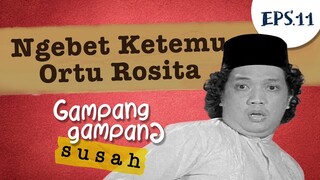 Ngebet Ketemu Orangtua Rosita | Gampang Gampang Susah Part 11