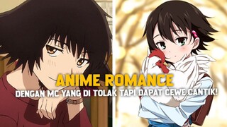 3 ANIME ROMANCE DENGAN MC YANG DI TOLAK TAPI DAPAT CEWEK CANTIK!