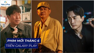 Phim mới tháng 6: Những Tay Chơi Siêu Đẳng 2, Sáng Đèn,... | Galaxy Play