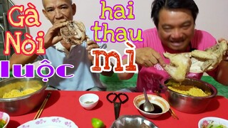 Hai thau mì , một con gà Nòi luộc.Ngon khó cưỡng lTâm Chè Vĩnh Long