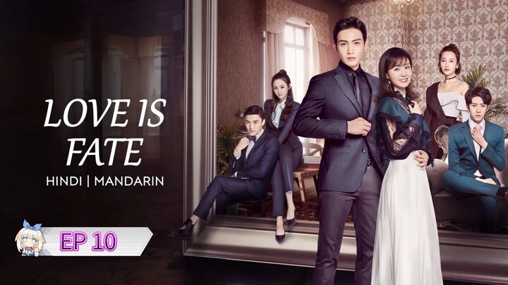 Love Is Fate Hindi Dubbed Complete Online (EP10)