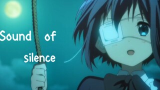 Sound Of Silence ~ Chūnibyō Demo Koi ga Shitai!