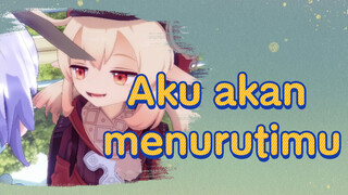 Aku akan menurutimu
