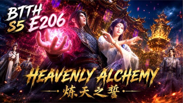 BTTH S5 E206 - HEAVENLY ALCHEMY · 炼天之誓