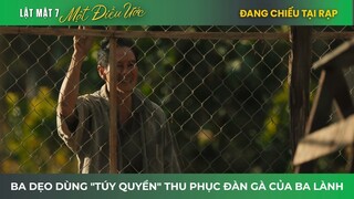 LẬT MẶT 7: MỘT ĐIỀU ƯỚC | Ba Dẹo dùng "túy quyền" thu phục đàn gà của Ba Lành