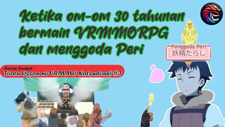 Review Toaru Ossan no Vrmmo Katsudouki eps 3