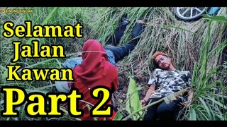 film pendek dramatis ( selamat jalan kawan part 2 ) | BINONG CINEMA