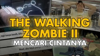 Mencari Sesuatu Yang Tidak Bisa Dimiliki Lagi - THE WALKING ZOMBIE II