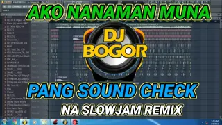 AKO NAMAN MUNA (SOUND CHECK ) DJ ERICNEM FT. DJ BOGOR