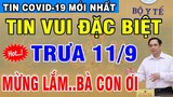 🔴 Tin Covid-19 Mới Nhất TRƯA 11/9/2021 | Tin Nóng Dịch Virus Corona Việt Nam Hôm Nay