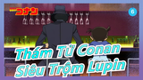 [Thám Tử Conan/1080P] Siêu Trộm Lupin Đọ Trí Thám Tử Conan - 210 phút - Phụ đề Nhật/Trung_6