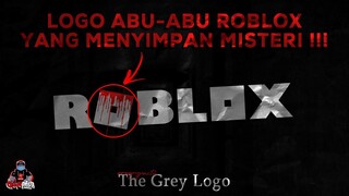 CERITA MENYERAMKAN DIBALIK WARNA LOGO ROBLOX ABU-ABU !! Part 1 - The Grey Logo Creepypasta Indonesia