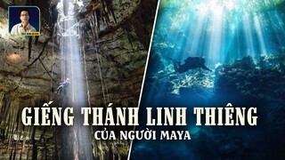 GIẾNG THÁNH - BÍ ẨN NGÀN NĂM CỦA NGƯỜI MAYA