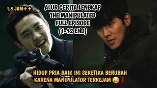 HIDUP PRIA BAIK INI SEKETIKA BERUBAH KARENA MANIPULATOR TERKEJAM❗ THE MANIPULATED EPISODE 1-12 END