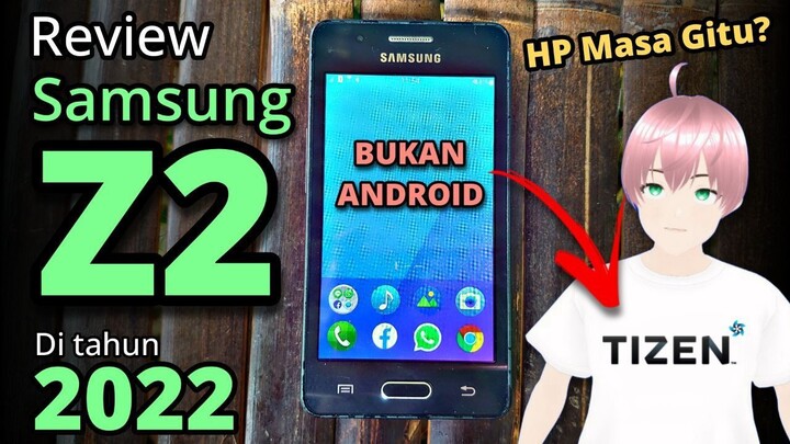 Review Samsung Z2 di tahun 2022 - BUKAN ANDROID TAPI TIZEN . HP MASA GITU? [vTuber Indonesia]