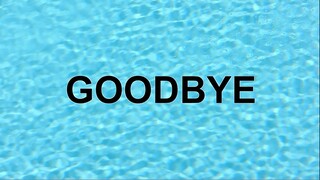 GOODBYE