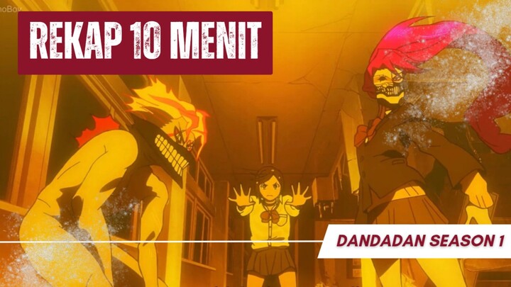 Dandadan Season 1 Dalam 10 Menit