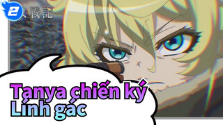 Tanya chiến ký|Chứng tỏ ngươi giỏi thế nào với vai trò lính gác!_2