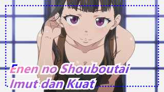 [Enen no Shouboutai] Ya, Si Imut dan Kuat Itu Adalah Aku