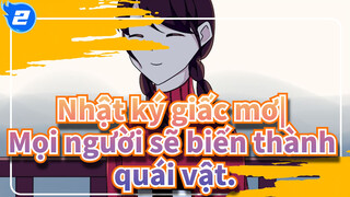 Nhật ký giấc mơ|【Bản Tự Vẽ AMV】Mọi người sẽ biến thành quái vật._2