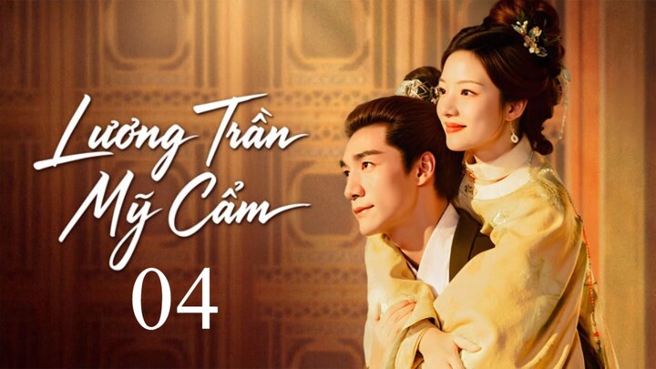 [Thuyết Minh] 𝔏ư𝓸ŋg Trầŋ 𝔐ỹ Cẩ𝔐 - Tập 4
