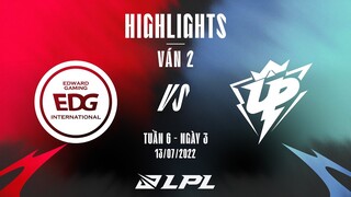 EDG vs UP | Highlights - Game 2 | Tuần 6 Ngày 3 | LPL Mùa Hè 2022