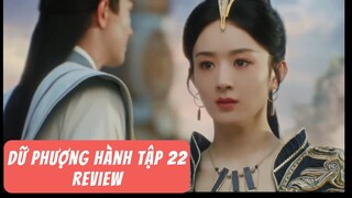 Dữ Phượng Hành Tập 22 | Dữ Phượng Hành Review