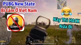 TIN BUỒN : PUBG New State Bị Cấm Ở Việt Nam ??? | PUBG Mobile