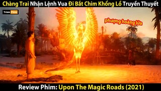 Review Phim: Chàng Trai Đi Bắt Chim Khổng Lồ Tý Thì Bị Nướng Chín | Upon the Magic Roads (Full)