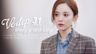 【VIETSUB】Vẻ Đẹp Không Gì Sánh Bằng - Tập 31