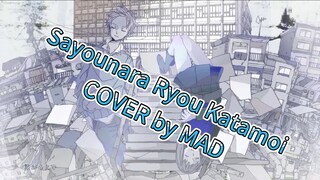 【Mad】Sayounara Ryou Katamoi | COVER